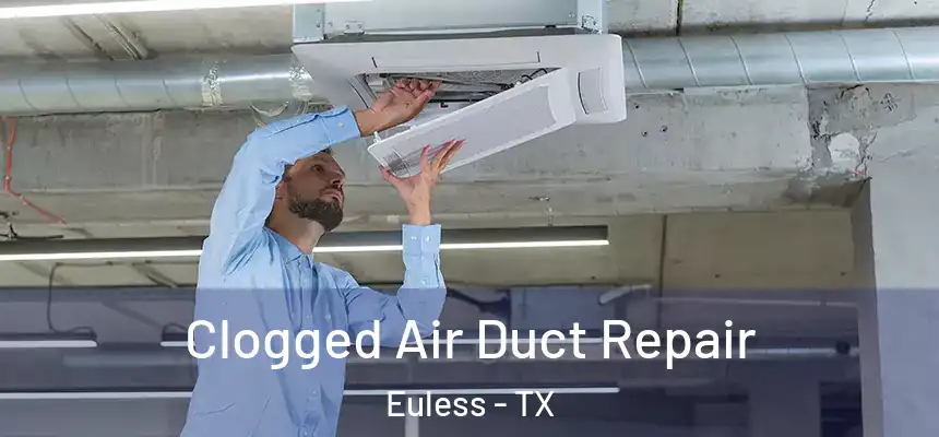  Clogged Air Duct Repair Euless - TX